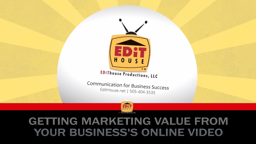 Getting Marketing Value from your Business’s Online Video