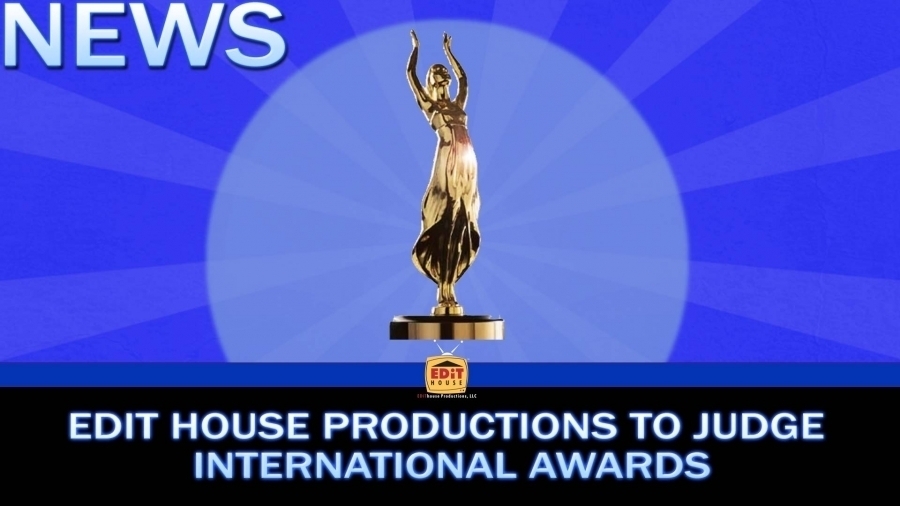 Edit House Productions to Judge International Awards