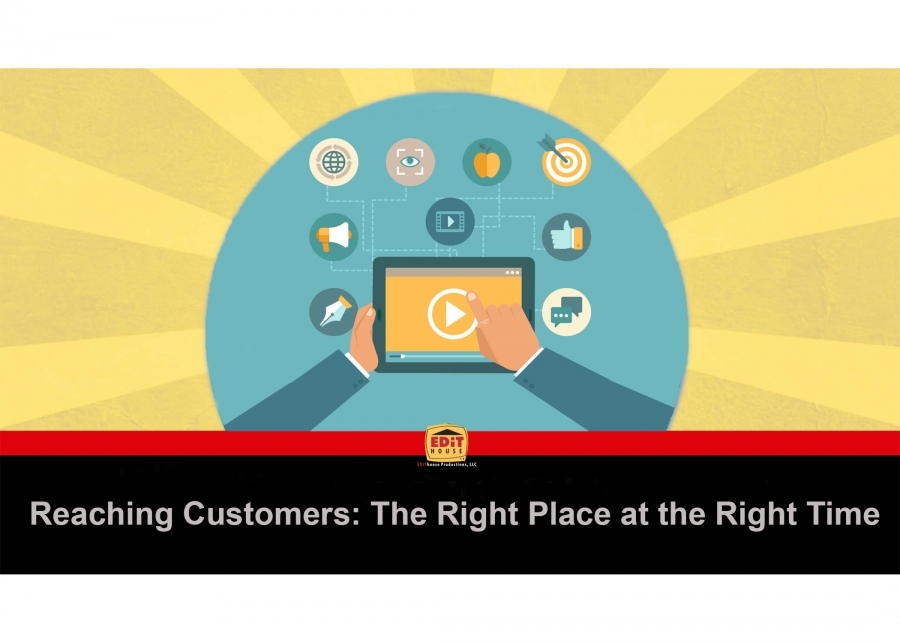 Reaching Customers: The Right Place at the Right Time