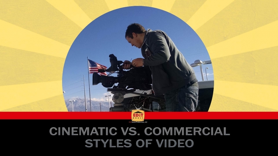 Cinematic vs. Commercial Styles of Video