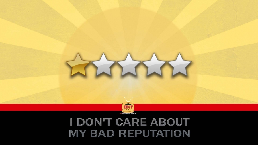 I Don’t Care About My Bad Reputation