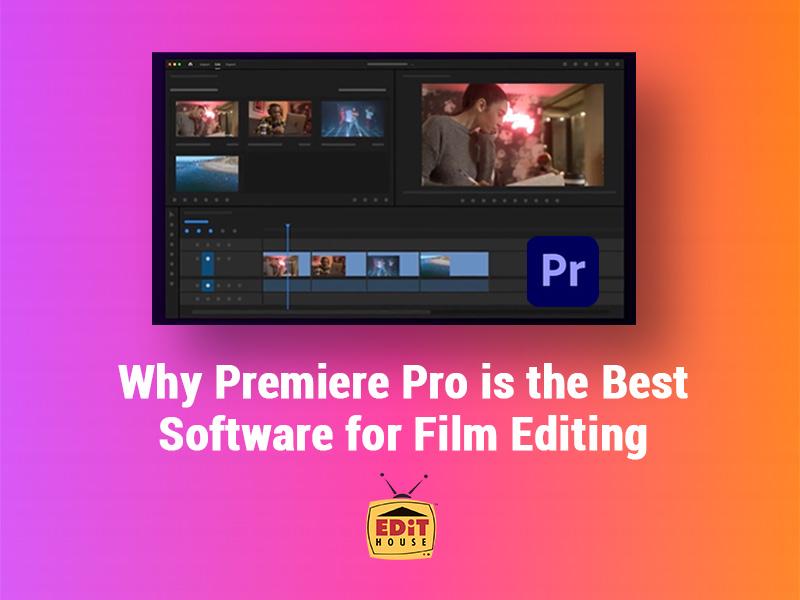 Why Premiere Pro is the best software for film editing