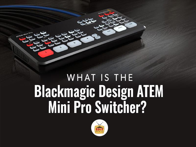 What is the Blackmagic Design ATEM Mini Pro HDMI Live Stream Switcher?