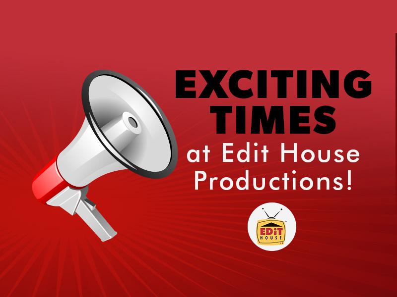 Exciting times at Edit House Productions